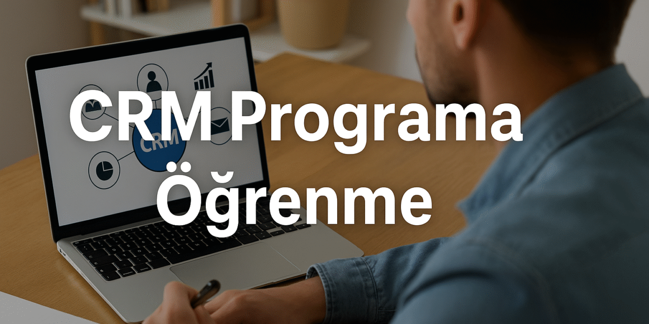 CRM Programı Öğrenme