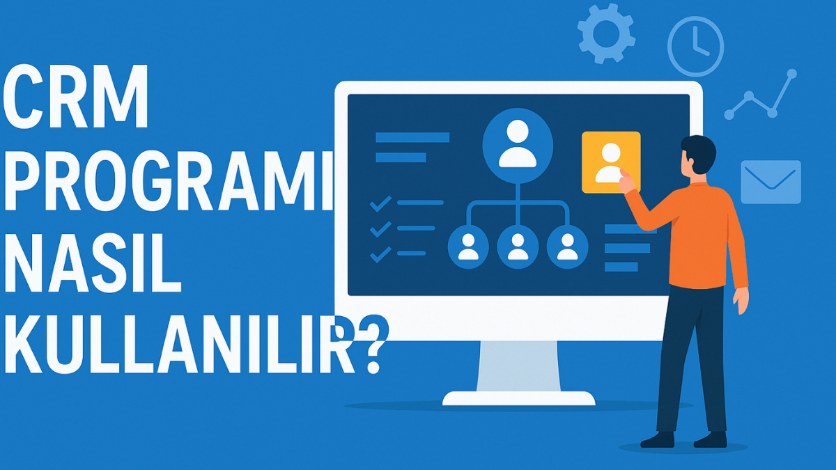 crm-programi-nasil-kullanilir