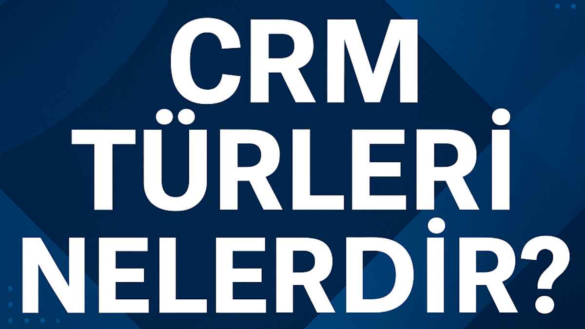 crm-turleri-nelerdir