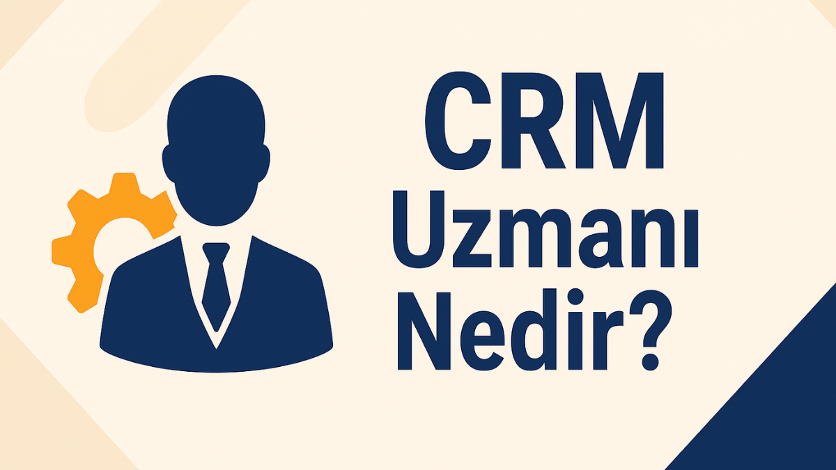 CRM Uzmanı Nedir?