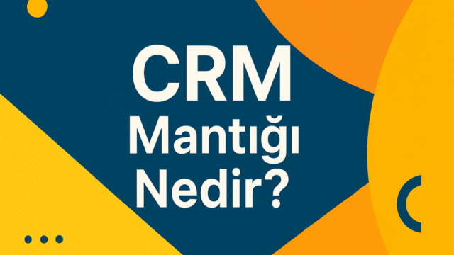 crm-mantigi-nedir