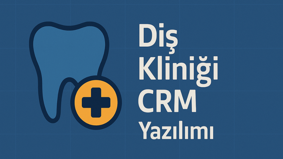 Diş Kliniği CRM Yazılımı