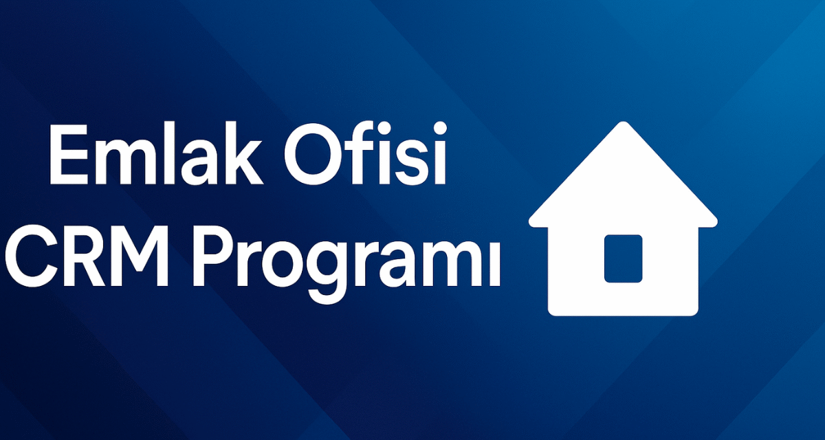 Emlak Ofisi İçin CRM Programı