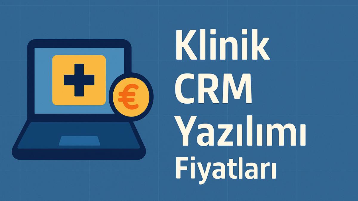 Klinik CRM Yazılımı Fiyatları