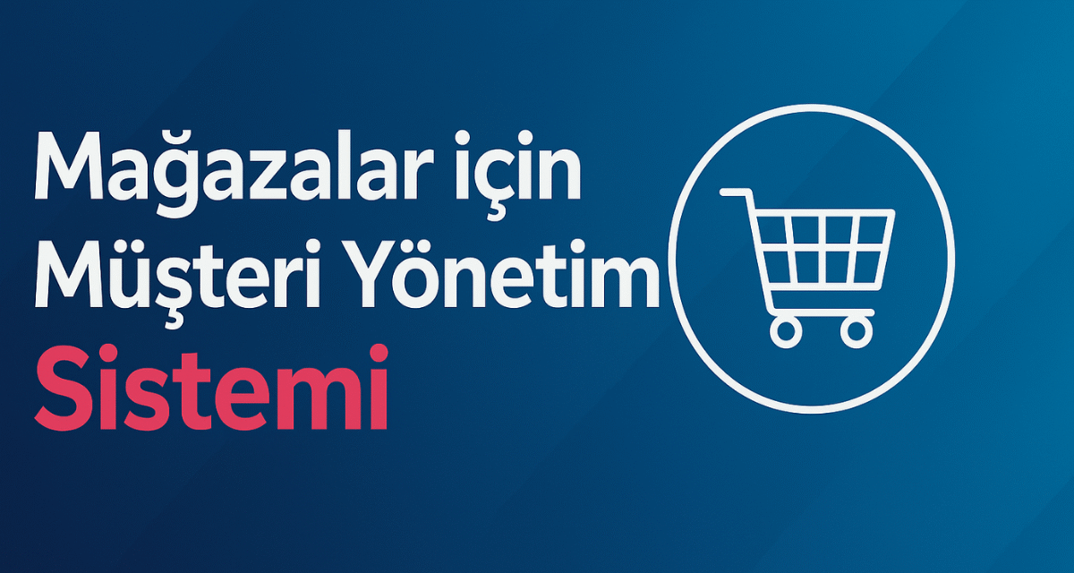 Mağazalar İçin Müşteri Yönetim Sistemi