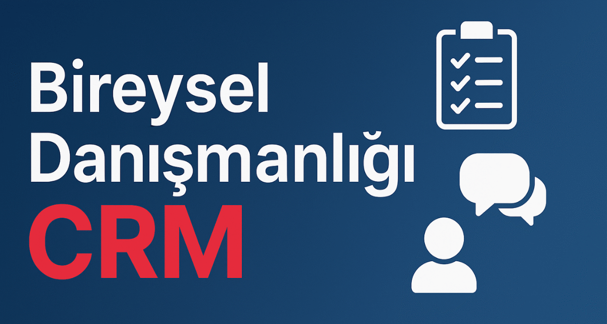 Bireysel Danışman CRM