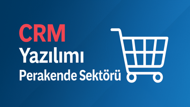 crm-yazilimi-perakende-sektoru