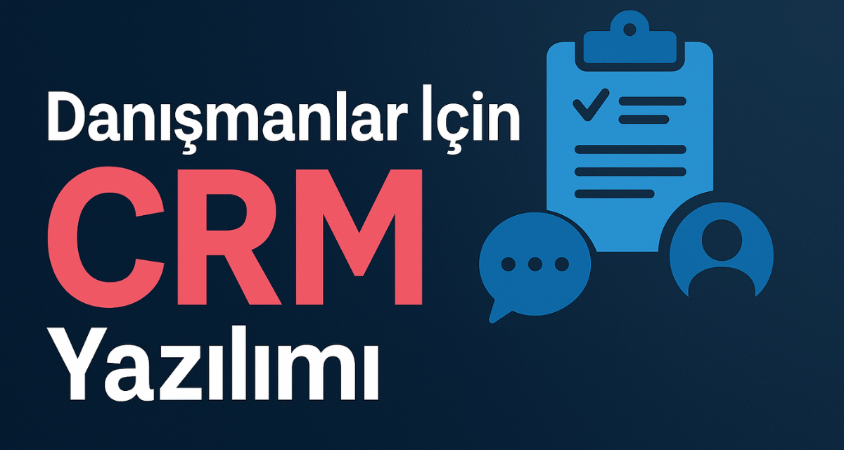 Danışmanlar İçin CRM Yazılımı