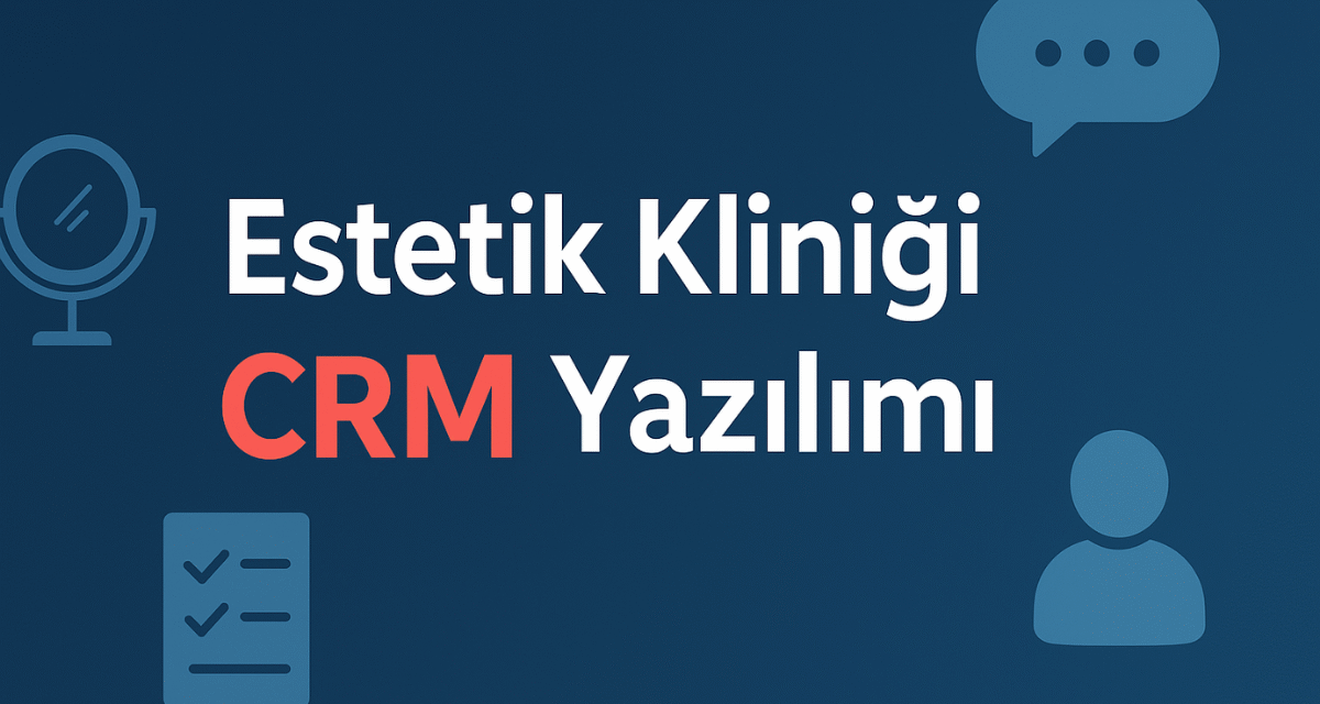 Estetik Kliniği CRM Yazılımı