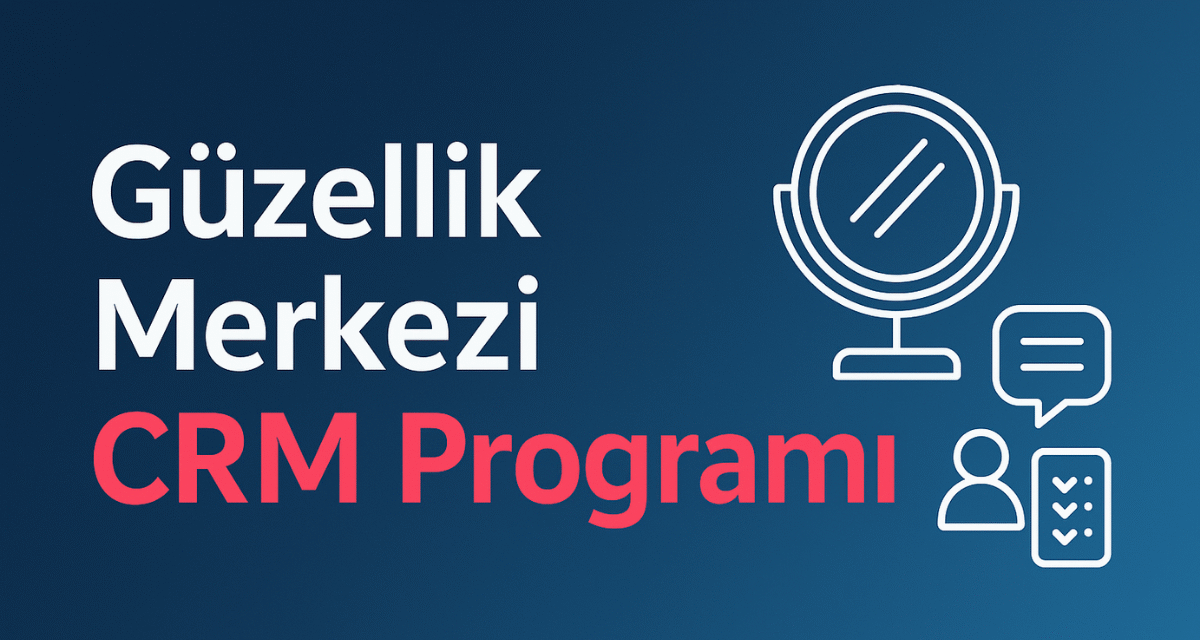 Güzellik Merkezi CRM Programı