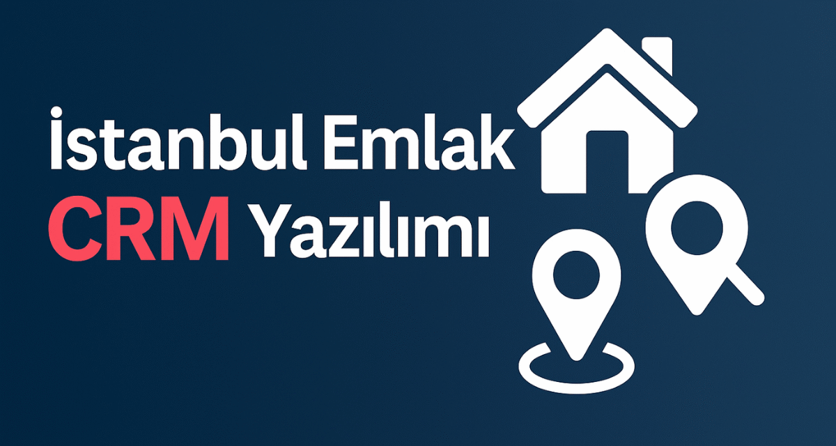 İstanbul Emlak CRM Yazılımı