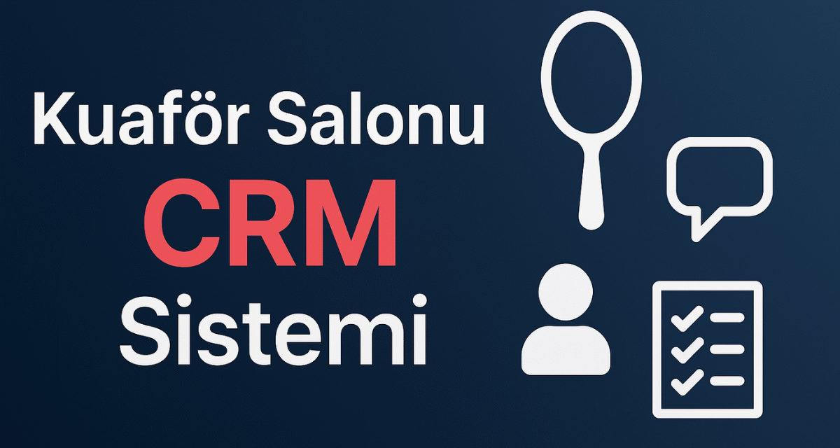Kuaför Salonu CRM Sistemi