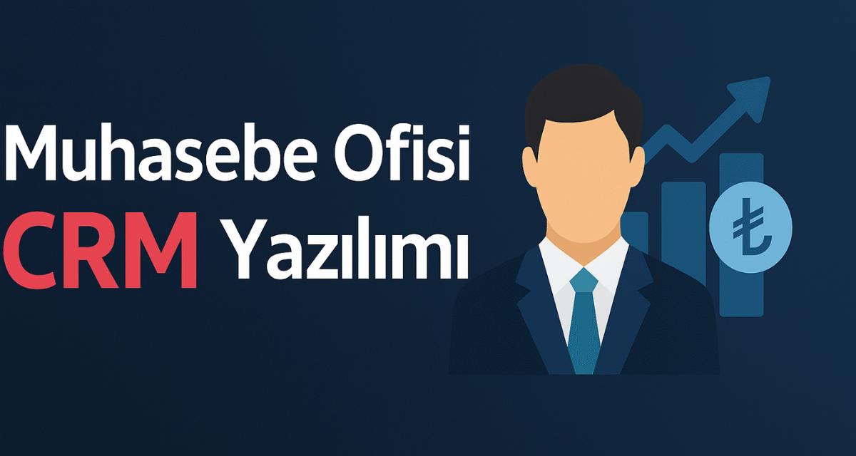 Muhasebe Ofisi CRM Yazılımı