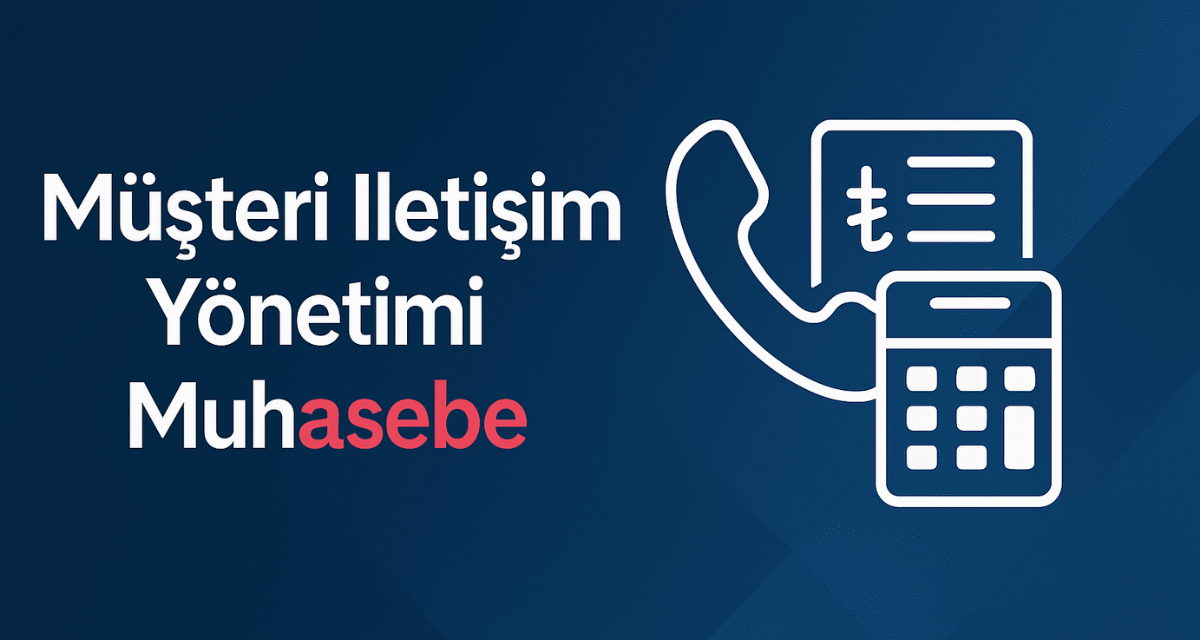 Müşteri İletişim Yönetimi Muhasebe