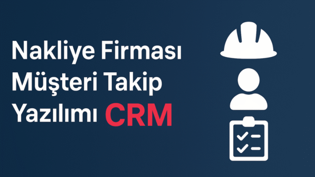 nakliye-firmasi-musteri-takip-yazilimi