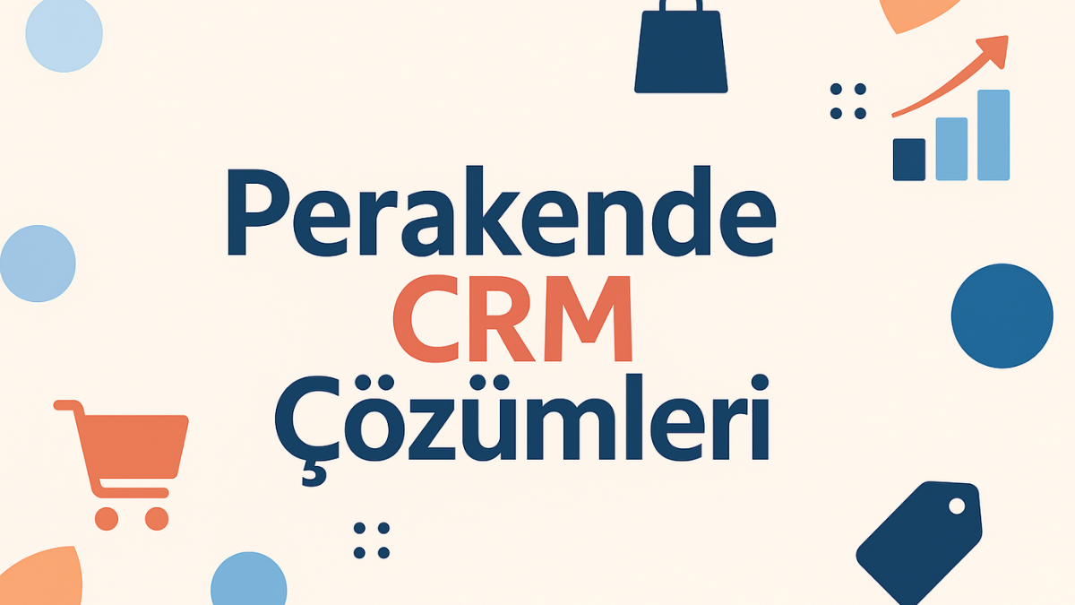 Perakende CRM Çözümleri