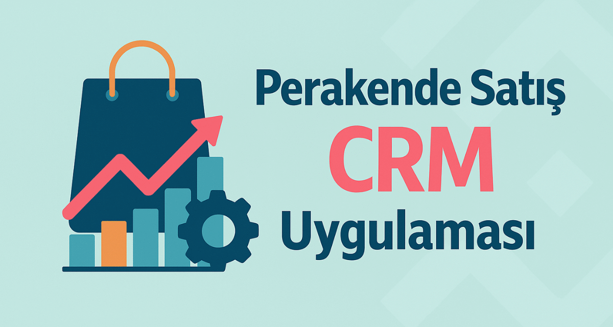 Perakende Satış CRM Uygulaması