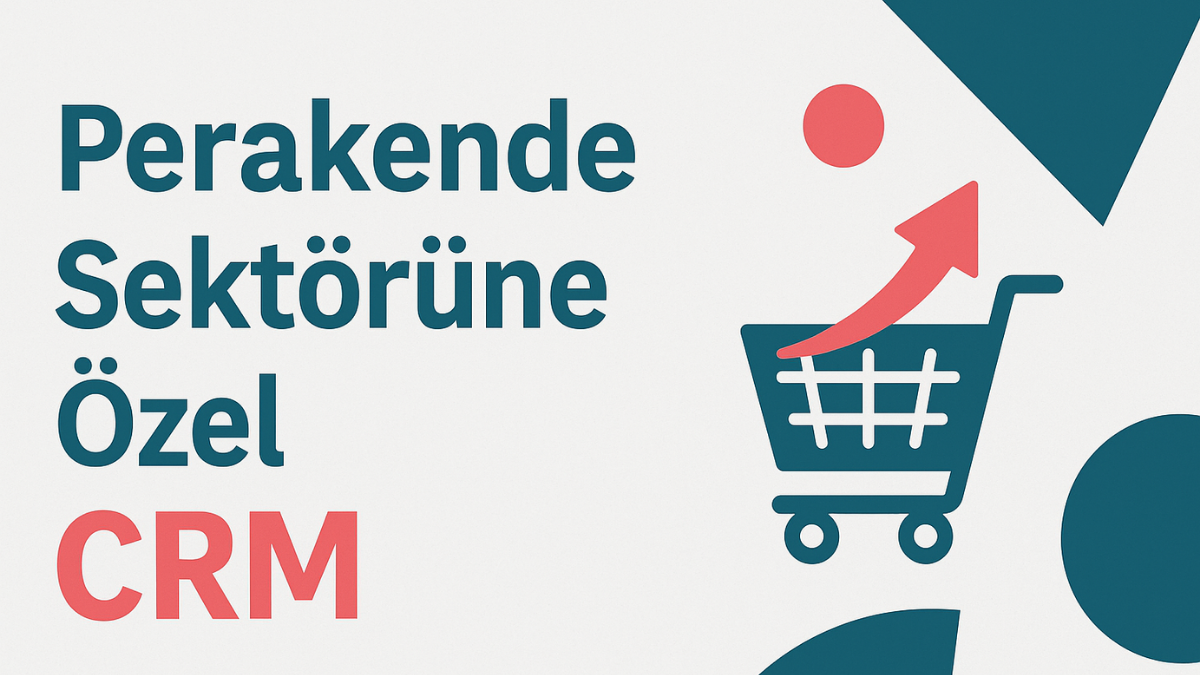 Perakende Sektörüne Özel CRM