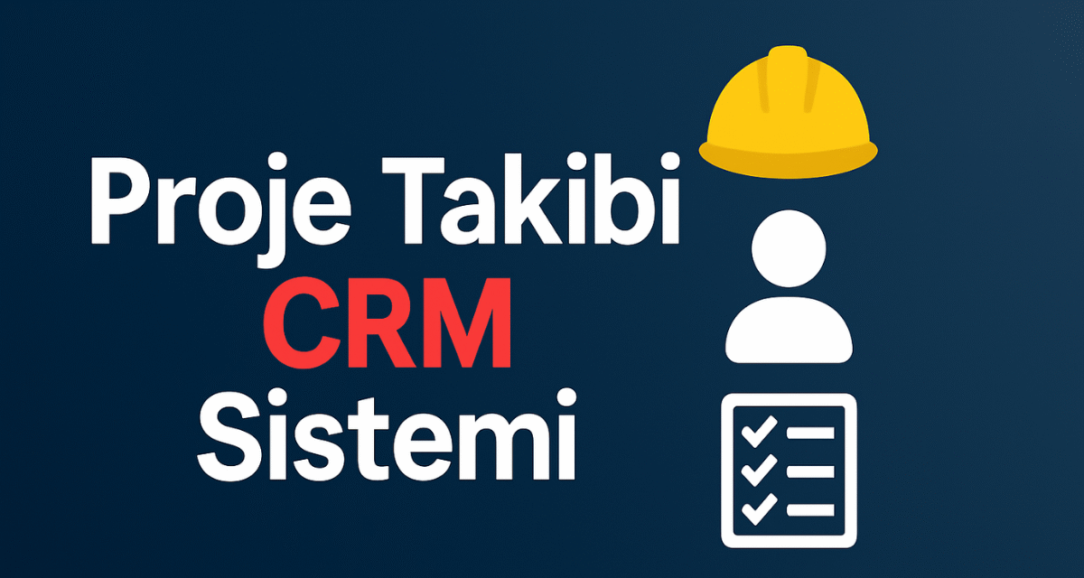 Proje Takibi CRM Sistemi