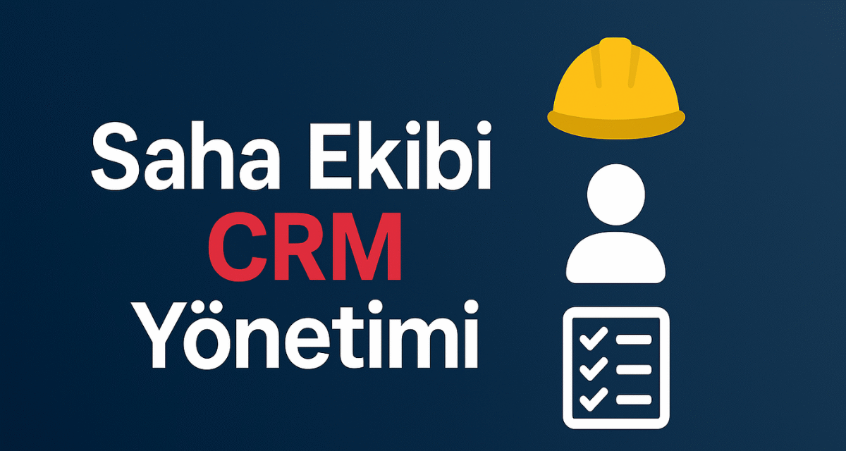 Saha Ekibi Yönetimi CRM