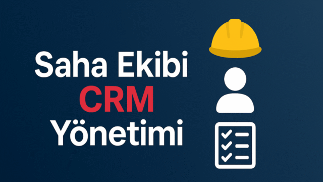 saha-ekibi-yonetimi-crm