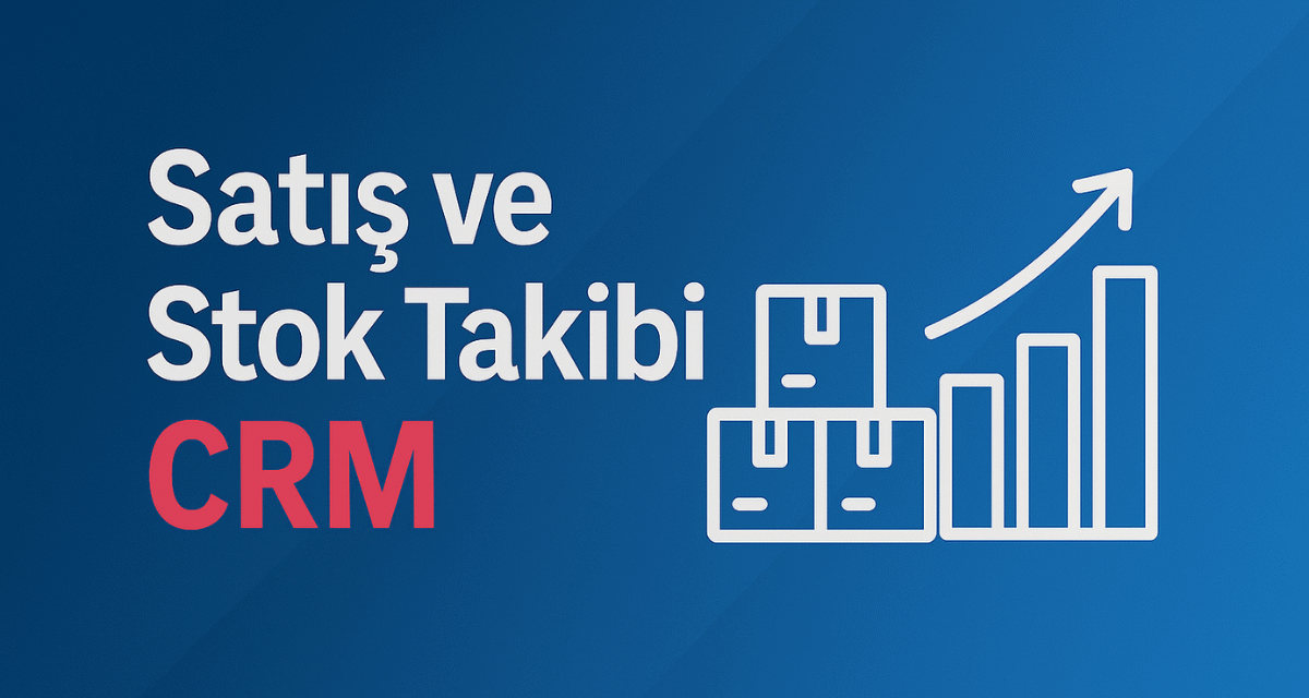 Satış ve Stok Takibi CRM