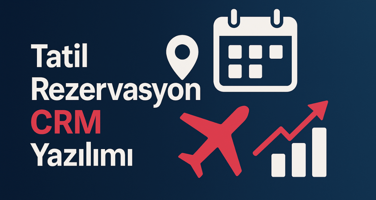 Tatil Rezervasyon CRM Yazılımı