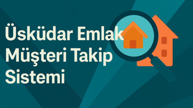 uskudar-emlak-musteri-takip-sistemi