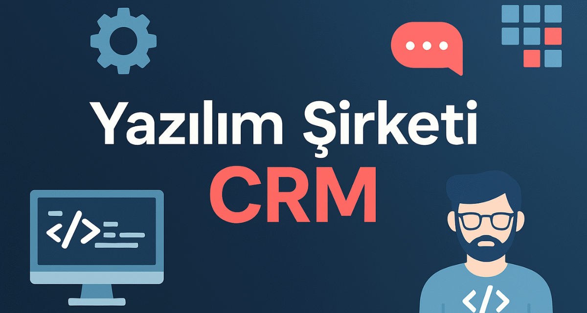 Yazılım Şirketi İçin CRM