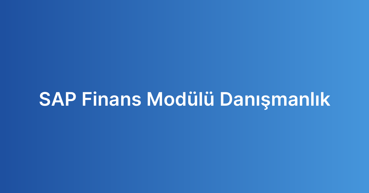 SAP Finans Modülü Danışmanlık