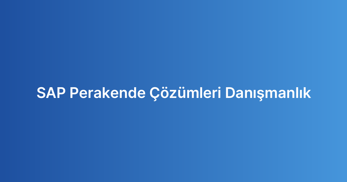 SAP Perakende Çözümleri Danışmanlık