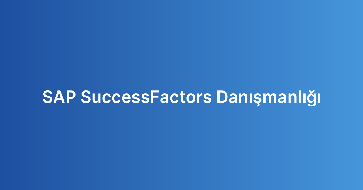 SAP SuccessFactors Danışmanlığı