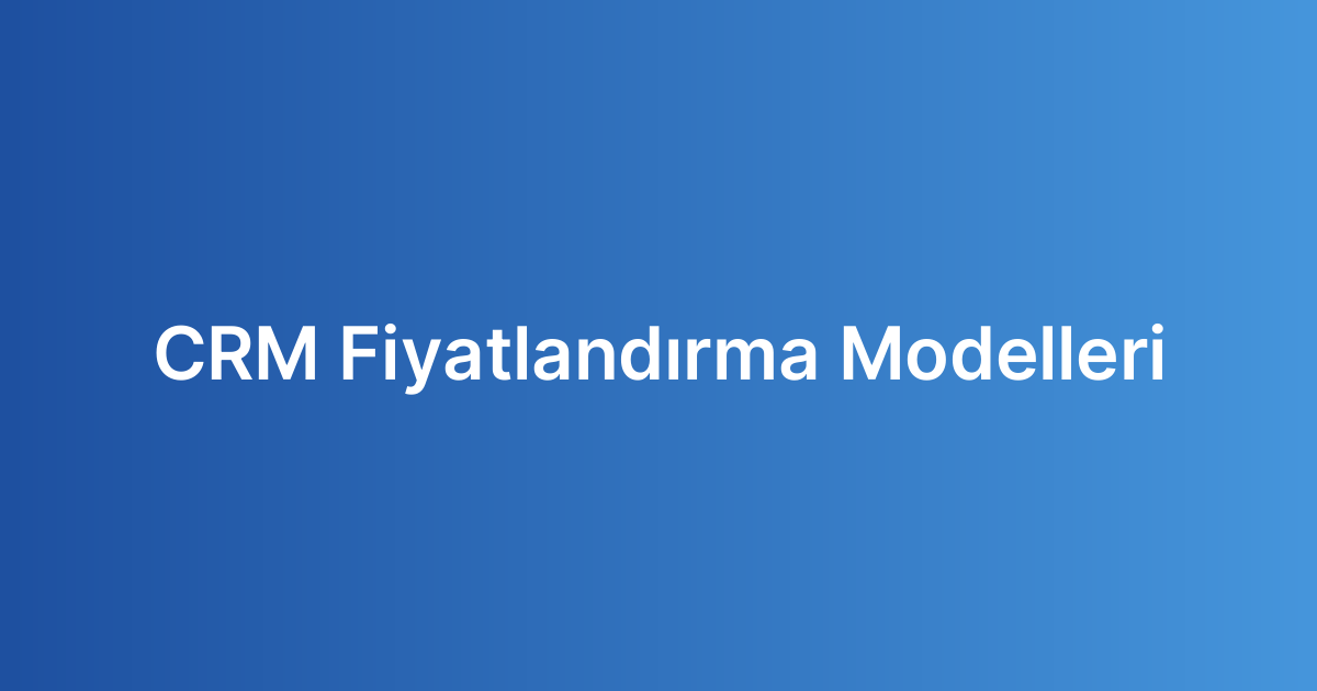 CRM Fiyatlandırma Modelleri