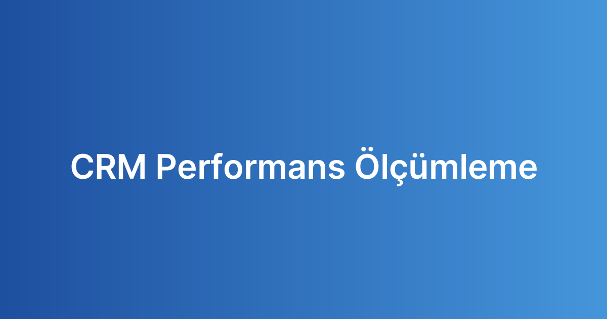CRM Performans Ölçümleme