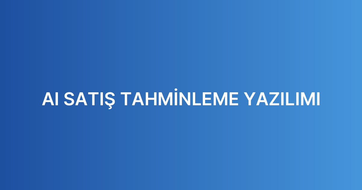AI SATIŞ TAHMİNLEME YAZILIMI