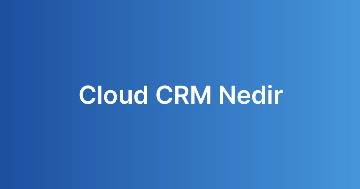 Cloud CRM Nedir