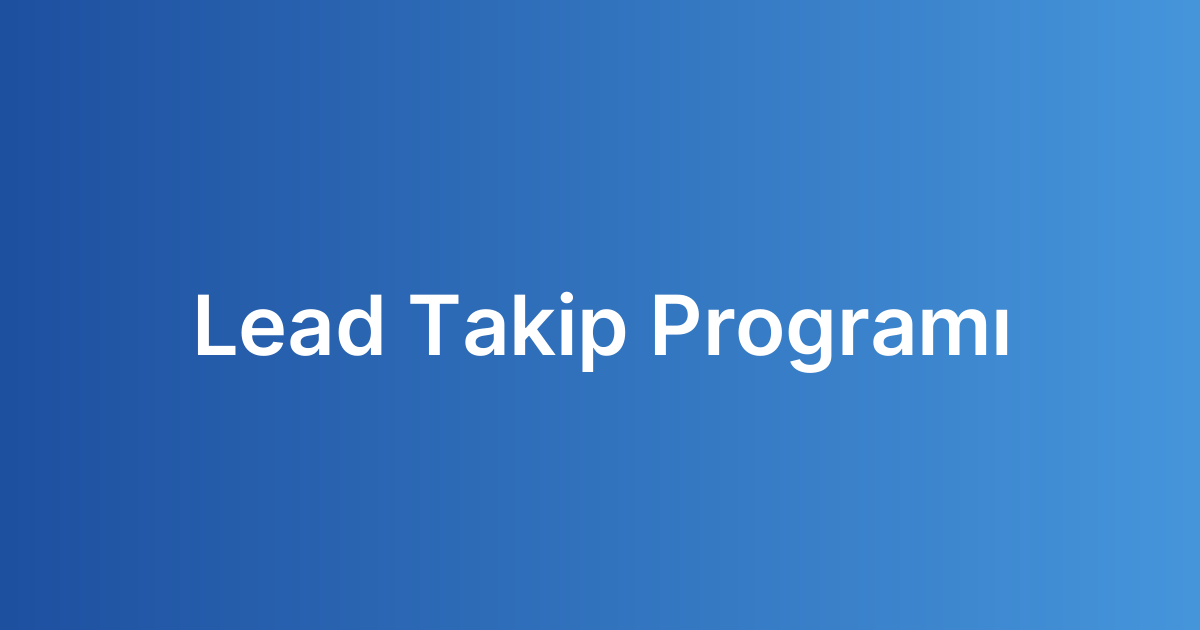 Lead Takip Programı