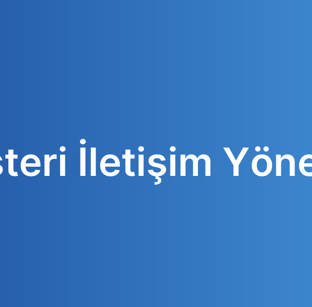 Müşteri İletişim Yönetimi