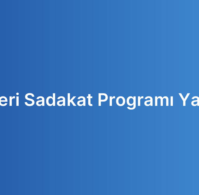 Müşteri Sadakat Programı Yazılımı
