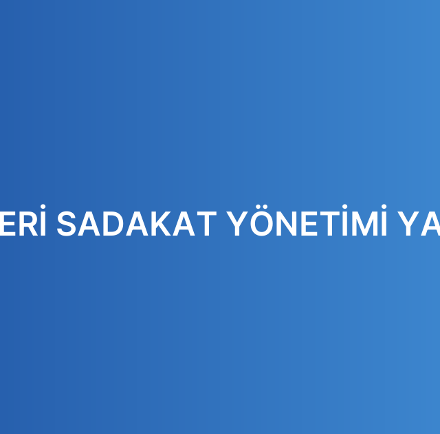 MÜŞTERİ SADAKAT YÖNETİMİ YAZILIMI