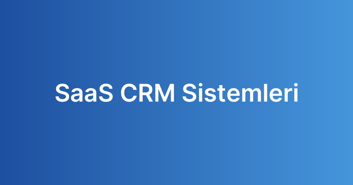 SaaS CRM Sistemleri