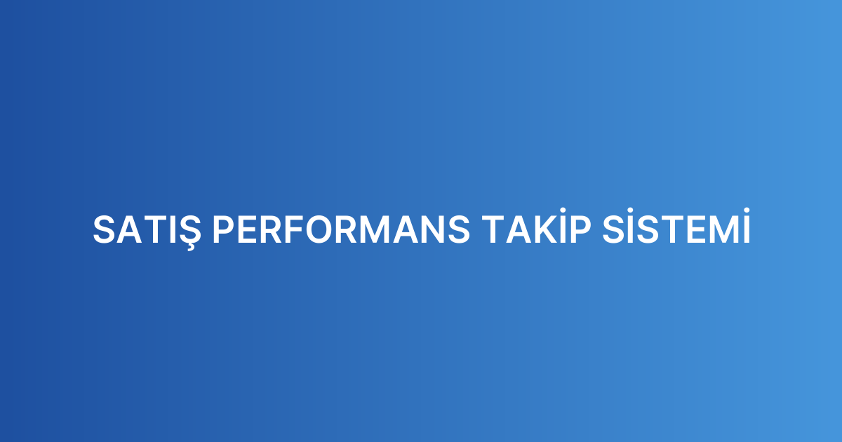 Satış Performans Takip Sistemi