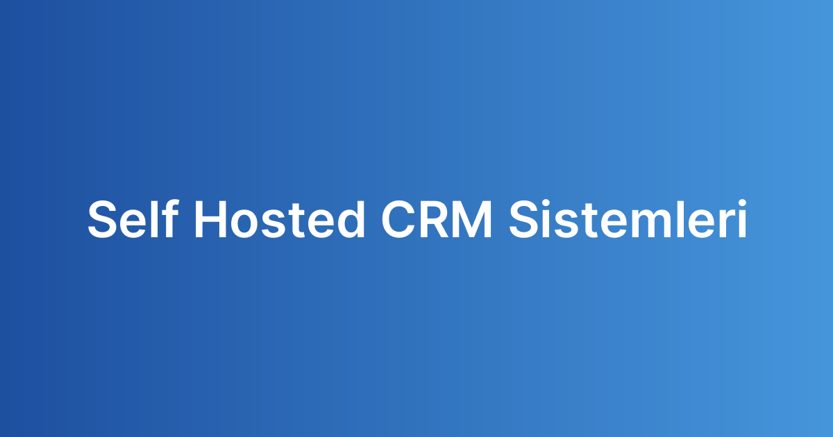 Self Hosted CRM Sistemleri